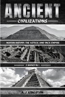 Ancient Civilizations: Mayan History, The Aztecs, And Inca Empire 1839384808 Book Cover