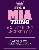 It's A Mia Thing You Wouldn't Understand Large (8.5x11) Journal/Diary: A cute book to write in for any book lovers, doodle writers and budding authors! 1700679422 Book Cover