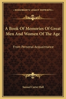 A Book of Memories of Great Men and Women of the Age ... 1145518346 Book Cover