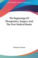 The Beginnings Of Therapeutics, Surgery And The First Medical Books 1425352855 Book Cover