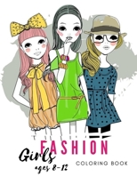 FASHION COLORING BOOK FOR GIRLS age 8-12: Older Girls & Teenagers Fun Creative Arts & Craft Teen Activity, Relaxing, Mindfulness, Relaxation & Stress Relief: Kids coloring book B093CKNDDQ Book Cover