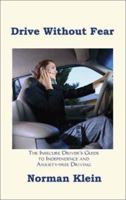 Drive Without Fear: The Insecure Driver's Guide to Independence and Anxiety-Free Driving 1587215004 Book Cover