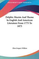 Delphic Maxim And Theme In English And American Literature From 1775 To 1875 1425306101 Book Cover