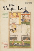 After Timur Left: Culture and Circulation in Fifteenth-Century North India 0199450668 Book Cover