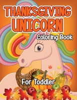 Thanksgiving Unicorn Coloring Book for Toddler: A Magical Thanksgiving Unicorn Coloring Activity Book For Girls And Anyone Who Loves Unicorns! A ... from Tree a Collection of Fun and Easy B08NDZ2Q5C Book Cover