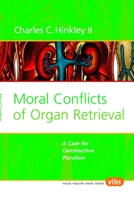 Moral Conflicts of Organ Retrieval: A Case for Constructive Pluralism (Value Inquiry Book Series 172) (Values in Bioethics) 9004409564 Book Cover