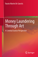 Money Laundering Through Art: A Criminal Justice Perspective 3319033131 Book Cover