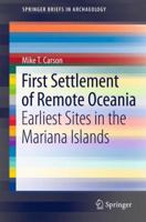 First Settlement of Remote Oceania: Earliest Sites in the Mariana Islands 3319010468 Book Cover