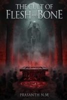 The Cult of Flesh and Bone: A Folk Horror Novel of Ritual, Body Horror, and Ancient Gods B0F6Y5F96X Book Cover