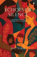 Echoes of Silence: A journey into Safety, Healing and Connection B0GL8RT5B1 Book Cover