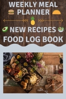 Weekly Meal Planner New Recipes Food Log Book: Cook Healthy, Diet Logbook, Food Organizer (Meal Tracking) 1713278464 Book Cover