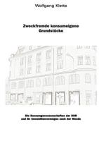 Zweckfremde Konsumeigene Grundstücke: Die Konsumgesnossenschaften der DDR und ihr Immobilienvermögen nach der Wende 3831125678 Book Cover