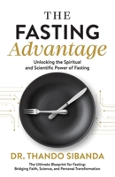 The Fasting Advantage: Unlocking the Spiritual and Scientific Power of Fasting 1964794293 Book Cover