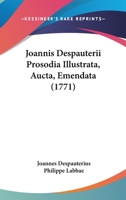 Joannis Despauterii Prosodia Illustrata, Aucta, Emendata (1771) 1104872986 Book Cover