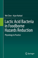 Lactic Acid Bacteria in Foodborne Hazards Reduction: Physiology to Practice 9811315582 Book Cover
