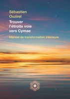 Trouver l'étroite voie vers Cymae (French Edition) B09HT5NSYT Book Cover
