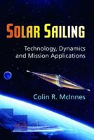 Solar Sailing: Technology, Dynamics and Mission Applications (Springer Praxis Books / Astronomy and Planetary Sciences) 3540210628 Book Cover
