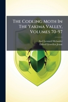 The Codling Moth in the Yakima Valley, Volumes 70-97 117525715X Book Cover