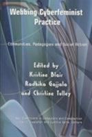 Webbing Cyberfeminist Practice: Communities, Pedagogies, and Social Action (New Dimensions in Computers and Composition) 1572737778 Book Cover