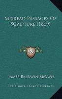 Misread Passages Of Scripture: Second Series 1437081568 Book Cover