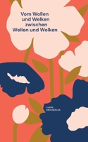Vom Wollen und Welken: Zwischen Wellen und Wolken 2322120022 Book Cover
