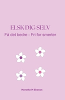 Elsk dig selv: Få det bedre - Fri for smerter B0FVX3CRLW Book Cover