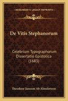 De Vitis Stephanorum: Celebrium Typographorum Dissertatio Epistolica (1683) 1166044939 Book Cover