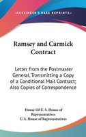 Ramsey And Carmick Contract: Letter From The Postmaster General, Transmitting A Copy Of A Conditional Mail Contract; Also Copies Of Correspondence Relative To The Same 0548508291 Book Cover