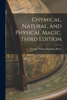 Chymical, Natural, and Physical Magic. Third Edition; Third Edition 1016934491 Book Cover