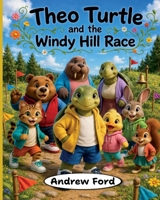Theo Turtle and the Windy Hill Race (Little by Little) 1972034197 Book Cover