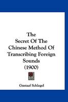 The Secret Of The Chinese Method Of Transcribing Foreign Sounds 1120040787 Book Cover