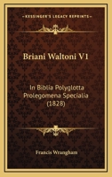 Briani Waltoni V1: In Biblia Polyglotta Prolegomena Specialia (1828) 1160813752 Book Cover