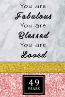 You Are Fabulous Blessed And Loved: Lined Journal / Notebook - Rose Gold 49th Birthday Gift For Women - Fun And Practical Alternative to a Card - Impactful 49 Years Old Wishes - 1672045134 Book Cover