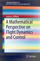 A Mathematical Perspective on Flight Dynamics and Control 3319474669 Book Cover