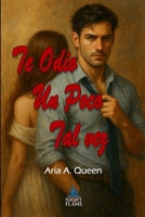 Te odio. Un poco. Tal vez B0FSXZM93K Book Cover