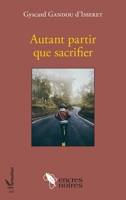 Autant partir que sacrifier (Encres Noires) (French Edition) 2343111006 Book Cover