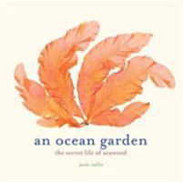 An Ocean Garden: The Secret Life of Seaweed 087071239X Book Cover