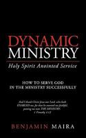 Dynamic Ministry: Holy Spirit Anointed Service 1452055238 Book Cover