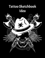 Tattoo Sketchbook Idea: Tattoo Journal Logbook,Designs New Idea in tattoo Sketch books for Men and Women 8.5 x 11 inch 1710735007 Book Cover