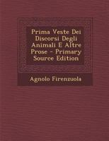 Prima, Veste Dei Discorsi Degli Animali E Altre Prose... 1287406009 Book Cover