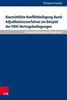Baurechtliche Konfliktbeilegung Durch Adjudikationsverfahren Am Beispiel Der Fidic-Vertragsbedingungen: Perspektiven Fur Eine Implementierung Der Adju 3847106708 Book Cover