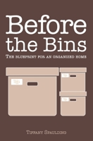 Before the Bins: The Emotional Blueprint for an Organized Home B0H23662NL Book Cover