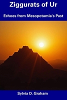 Ziggurats of Ur: Echoes from Mesopotamia's Past B0DT6V485S Book Cover
