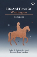 Life And Times Of Washington: Volume II 9376802969 Book Cover