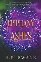 Epiphany of Ashes: A Romantasy Adventure (The Spellbound Chronicles) B0CJF4GD4W Book Cover