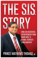 The SIS Story: How an accidental entrepreneur from Bihar created a global services conglomerate 9369897194 Book Cover
