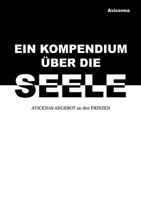 Ein Kompendium über die Seele: AVICENAS ANGEBOT an den PRINZEN (German Edition) 3769349385 Book Cover