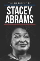 The Biography of Stacey Abrams B091WFG5P7 Book Cover