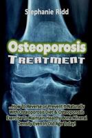 Osteoporosis Treatment: How to Reverse or Prevent It Naturally with Osteoporosis Diet and Osteoporosis Exercise to Maintain Healthy Bone Mineral Density Even in Old Age Today! 1543281788 Book Cover