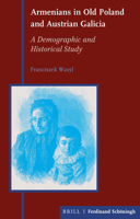Armenians in Old Poland and Austrian Galicia: A Demographic and Historical Study 3506760106 Book Cover
